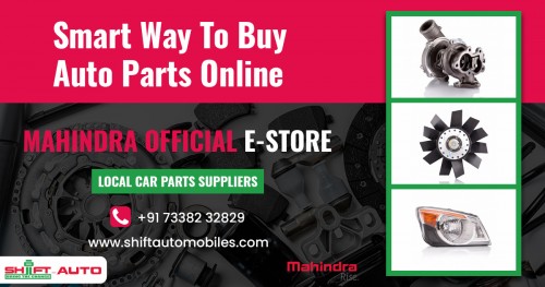 Shift Auto Mobiles one of the best online marketplaces to buy Mahindra Spare Parts Online. Here you can find & get Top-rate Spare Parts. Because Mahindra parts only give you the best warranty @ affordable price.

Increase your car enforcement by replacing Mahindra Genuine Spare Parts. It is only designed & specified for Mahindra's official e-store. Let us know the problem with our vehicle regarding spare parts. We always ready to help you all the way. Just give a one ring!! Grab great offers & deals.

Website: http://shiftautomobiles.com/